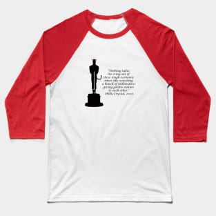 Oscar Devil "Nothing takes the sting out of these tough economic times like watching a bunch of millionaires giving golden statues to each other." Baseball T-Shirt